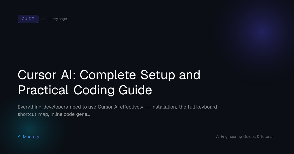 Cursor AI: Complete Setup and Practical Coding Guide | AI Mastery